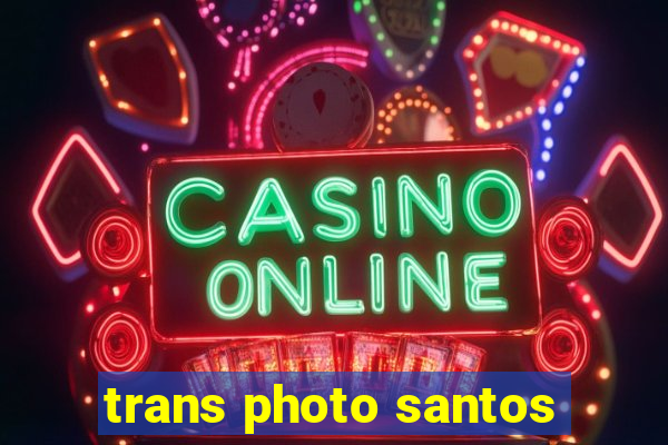 trans photo santos